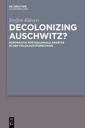 Decolonizing Auschwitz? de Steffen Klävers