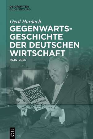 Gegenwartsgeschichte der deutschen Wirtschaft de Gerd Hardach