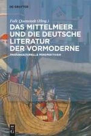 Das Mittelmeer und die deutsche Literatur der Vormoderne de Falk Quenstedt