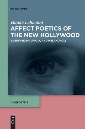 Affect Poetics of the New Hollywood de Hauke Lehmann