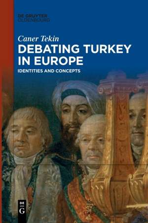 Debating Turkey in Europe de Caner Tekin