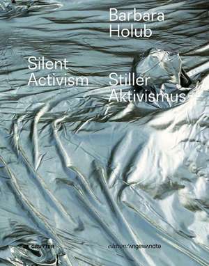 Barbara Holub - Stiller Aktivismus / Silent Activism