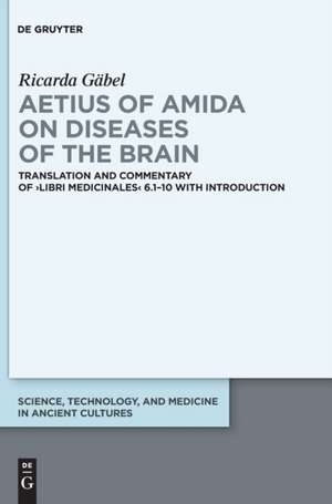 Gäbel, R: Aetius of Amida on Diseases of the Brain