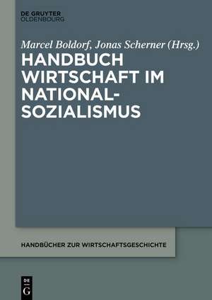 Handbuch Wirtschaft im Nationalsozialismus de Marcel Boldorf