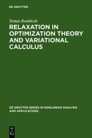 Relaxation in Optimization Theory and Variational Calculus de Tomas Roubicek