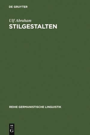 StilGestalten: Geschichte und Systematik der Rede vom Stil in der Deutschdidaktik de Ulf Abraham