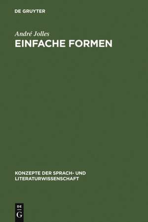 Einfache Formen: Legende, Sage, Mythe, Rätsel, Spruch, Kasus, Memorabile, Märchen, Witz de André Jolles