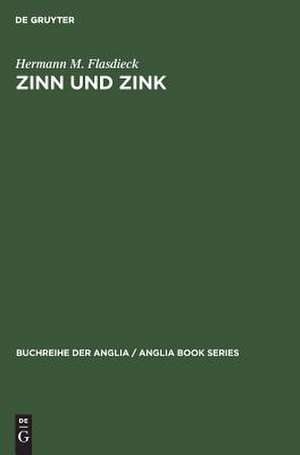 Zinn und Zink: Studien zur abendländischen Wortgeschichte de Hermann Martin Flasdieck