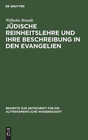 Jüdische Reinheitslehre und ihre Beschreibung in den Evangelien de Wilhelm Brandt