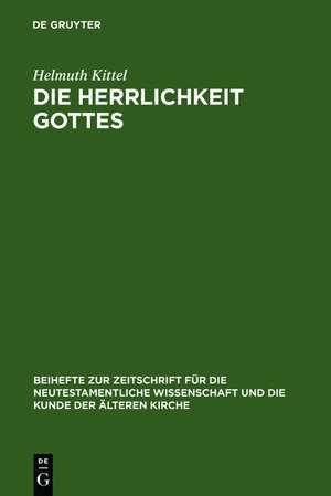 Die Herrlichkeit Gottes: Studien zu Geschichte und Wesen eines neutestamentlichen Begriffs de Helmuth Kittel