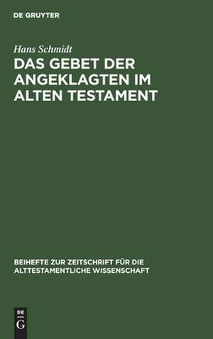 Das Gebet der Angeklagten im Alten Testament de Hans Schmidt