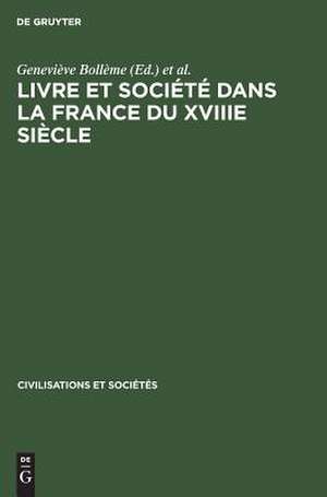 Livre et société dans la France du XVIIIe siècle: [1] de Geneviève Bollème