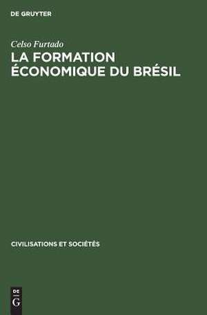 La formation économique du Brésil: De l'époque coloniale aux temps modernes de Celso Furtado