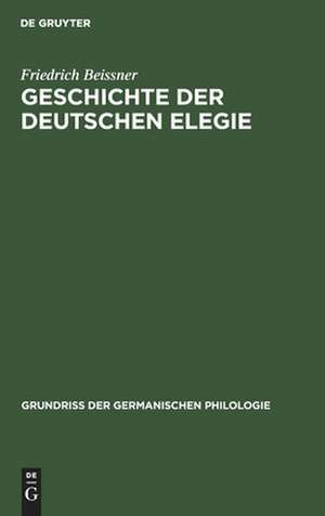 Geschichte der deutschen Elegie de Friedrich Beissner