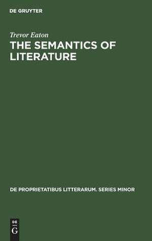 The semantics of literature de Trevor Eaton