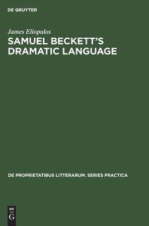 Samuel Beckett's dramatic language de James Eliopulos