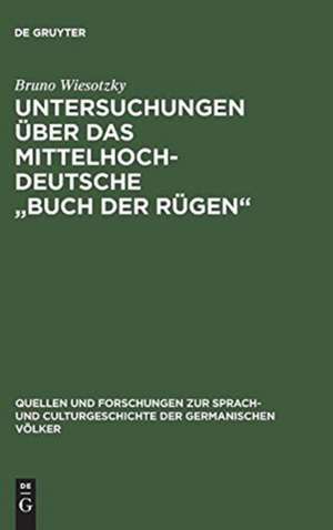 Untersuchungen über das mittelhochdeutsche "Buch der Rügen" de Bruno Wiesotzky