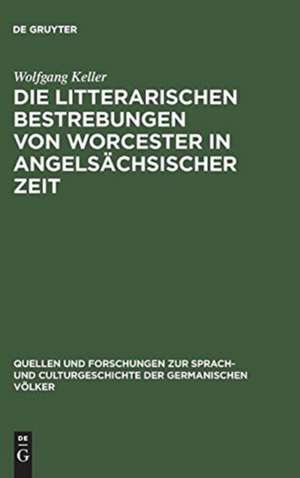 Die litterarischen Bestrebungen von Worcester in angelsächsischer Zeit de Wolfgang Keller