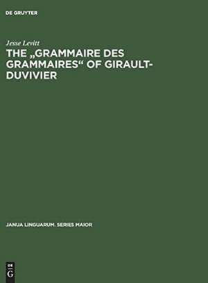 The "Grammaire des grammaires" of Girault-Duvivier: a study of nineteenth-century French de Jesse Levitt