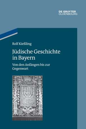 Jüdische Geschichte in Bayern de Rolf Kießling