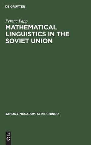 Mathematical linguistics in the Soviet Union de Ferenc Papp