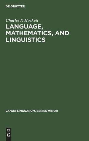 Language, mathematics, and linguistics de Charles Francis Hockett