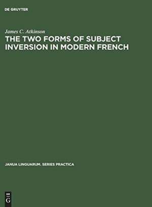 The two forms of subject inversion in modern French de James C. Atkinson