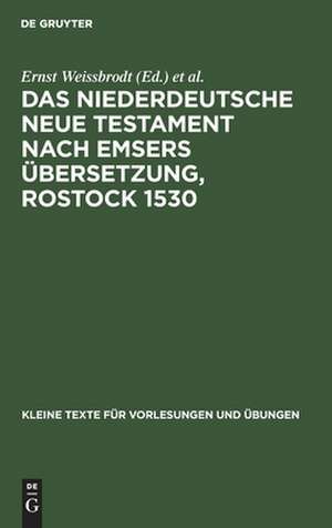 Das Niederdeutsche Neue Testament nach Emsers Übersetzung, Rostock 1530: eine Auswahl aus den Lemgoer Bruchstücken de Ernst Weissbrodt