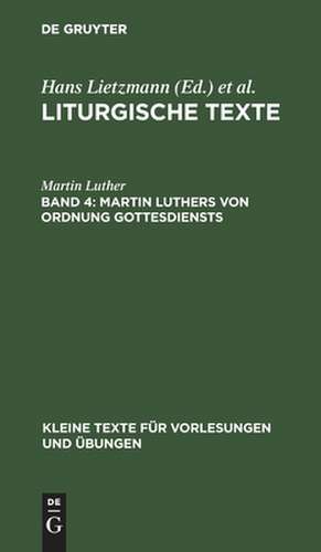 Martin Luthers Von Ordnung Gottesdiensts: Taufbüchlein, Formula Missae et Communionis, 1523, aus: Liturgische Texte, 4 de Martin Luther