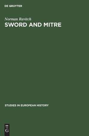 Sword and mitre: government and episcopate in France and England in the age of aristocracy de Norman Ravitch