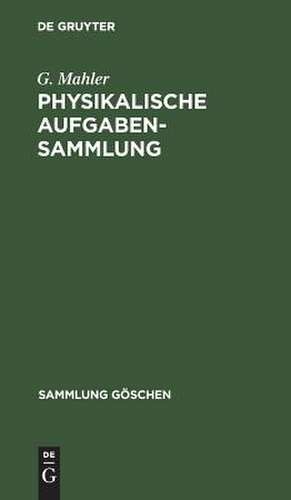 Physikalische Aufgabensammlung de Gottfried Mahler