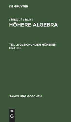 Gleichungen höheren Grades: mit 5 Figuren, aus: Höhere Algebra, 2 de Helmut Hasse