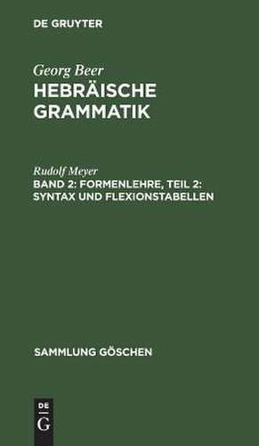 Formenlehre 2: Syntax und Flexionstabellen, aus: Hebräische Grammatik, Bd. 2. de Georg Beer