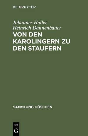 Von den Karolingern zu den Staufern: Die altdeutsche Kaiserzeit (900 - 1250) de Johannes Haller