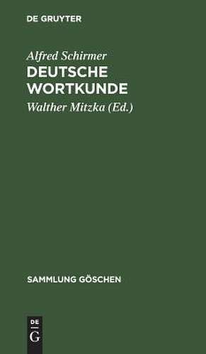 Deutsche Wortkunde: Kulturgeschichte des deutschen Wortschatzes de Alfred Schirmer