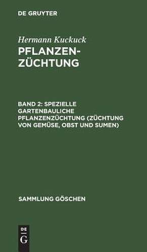 spezielle gartenbauliche Pflanzenzüchtung (Züchtung von Gemüse, Obst und Sumen): aus: Pflanzenzüchtung, Bd. 2 de Hermann Kuckuck