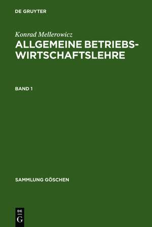 Konrad Mellerowicz: Allgemeine Betriebswirtschaftslehre. Band 1 de Konrad Mellerowicz