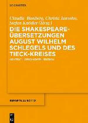 Die Shakespeare-Übersetzungen August Wilhelm Schlegels und des Tieck-Kreises de Claudia Bamberg