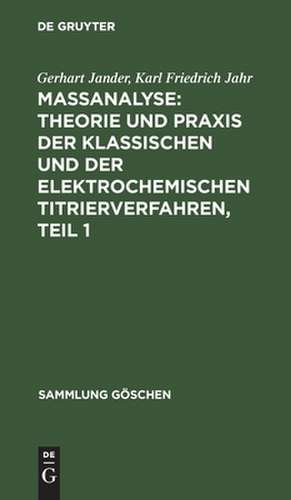 Maßanalyse : Theorie und Praxis der klassischen und der elektrochemischen Titrierverfahren: 1 de Gerhart Jander