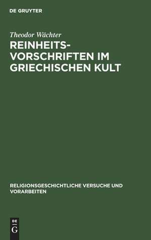 Reinheitsvorschriften im griechischen Kult de Theodor Wächter