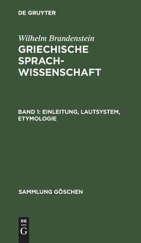 Einleitung, Lautsystem, Etymologie: aus: Griechische Sprachwissenschaft, 1 de Wilhelm Brandenstein