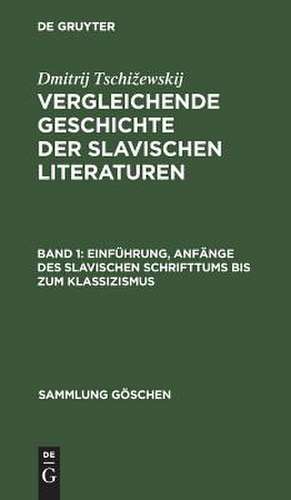 Einführung, Anfänge des slavischen Schrifttums bis zum Klassizismus: aus: Vergleichende Geschichte der slavischen Literaturen, 1 de Dmitrij Tschizewskij