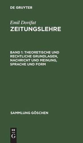 Theoretische und rechtliche Grundlagen, Nachricht und Meinung, Sprache und Form: aus: Zeitungslehre, Bd. 1 de Emil Dovifat