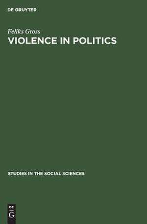 Violence in politics: Terror and political assassination in Eastern Europe and Russia de Feliks Gross