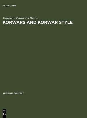 Korwars and Korwar Style: Art and Ancestor Worship in North-West New Guinea de Theodorus Petrus van Baaren