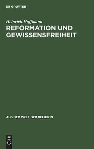 Reformation und Gewissensfreiheit de Heinrich Hoffmann