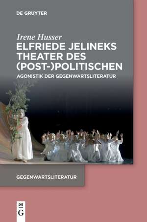 Husser, I: Elfriede Jelineks Theater des (Post-)Politischen