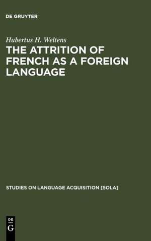 The attrition of French as a foreign language de Hubertus H. Weltens