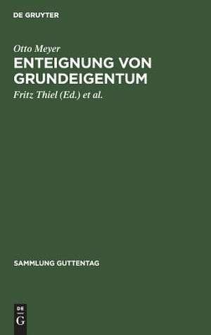 Enteignung von Grundeigentum: Kommentar de Otto Meyer