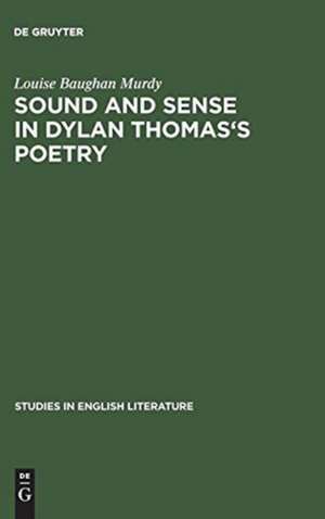 Sound and sense in Dylan Thomas's poetry de Louise Baughan Murdy